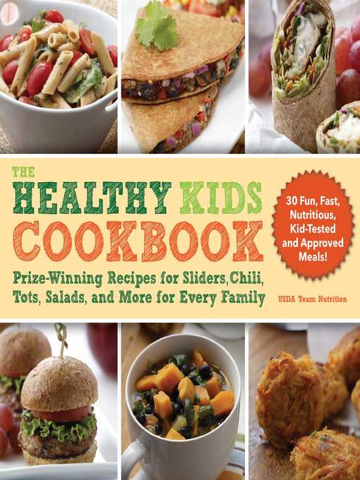Title details for The Healthy Kids Cookbook: Prize-Winning Recipes for Sliders, Chili, Tots, Salads, and More for Every Family by Team Nutrition USDA - Available